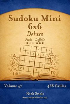 Paperback Sudoku Mini 6x6 Deluxe - Facile à Difficile - Volume 47 - 468 Grilles [French] Book