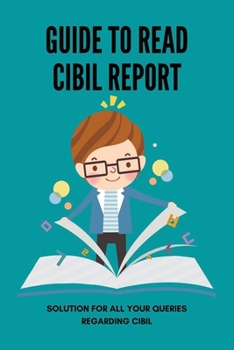 Paperback Guide To Read Cibil Report: Solution For All Your Queries Regarding Cibil: Financial Crimes Secret Service Book