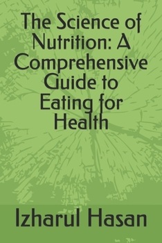 Paperback The Science of Nutrition: A Comprehensive Guide to Eating for Health Book