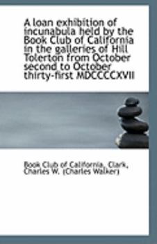 Paperback A Loan Exhibition of Incunabula Held by the Book Club of California in the Galleries of Hill Tolerto Book