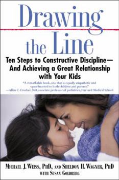 Paperback Drawing the Line: Ten Steps to Constructive Discipline--And Achieving a Great Relationship with Your Kids Book