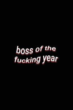 Paperback boss of the fucking year: Blank Lined Paper Notebook Boss Gift Book