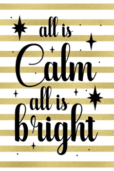 All Is Calm All Is Bright: Notebook Journal Composition Blank Lined Diary Notepad 120 Pages Paperback Blue Stickers Monster C