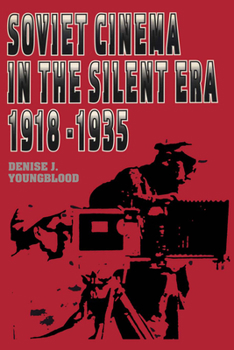 Soviet Cinema in the Silent Era, 1918-1935 (Texas Film Studies Series) - Book  of the Texas Film and Media Studies