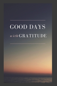 good days  with gratitude: The 100-Day Gratitude Journal