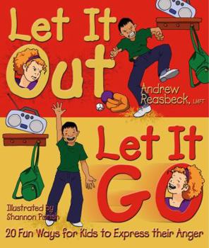 Paperback Let It Out Let It Go: 20 Fun Ways for Kids to Express Their Anger Book