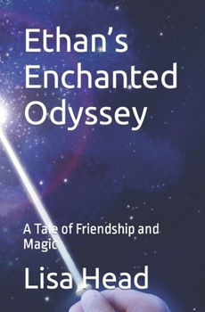 Paperback Ethan's Enchanted Odyssey: A Tale of Friendship and Magic Book