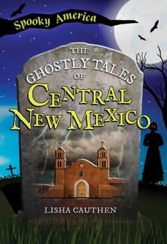 The Ghostly Tales of Central New Mexico