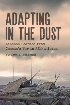 Paperback Adapting in the Dust: Lessons Learned from Canada's War in Afghanistan Book