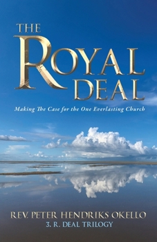 Paperback The Royal Deal: Making the Case for the One Everlasting Church Book