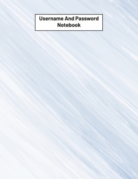 Paperback Username And Password Notebook: Website Password Journal/password Organizer Notebooks, size 8.5" X 11", page 200 Pages Book