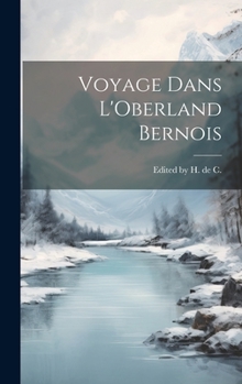 Hardcover Voyage Dans L'Oberland Bernois [German] Book