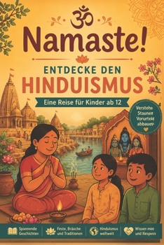 Namaste!: Entdecke den Hinduismus (So glauben andere – Eine Reise durch die Religionen) (German Edition)