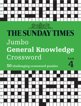 Paperback The Sunday Times Jumbo General Knowledge Crossword Book 4: 50 Challenging Crossword Puzzles Book
