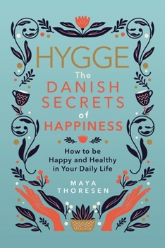 Paperback Hygge: The Danish Secrets of Happiness: How to be Happy and Healthy in Your Daily Life. Book