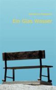 Paperback Ein Glas Wasser: Von einer die die Welt nicht versteht [German] Book
