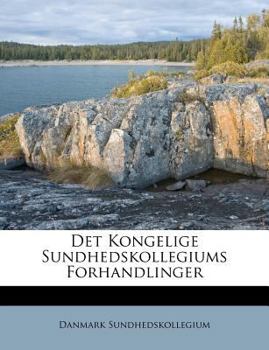 Paperback Det Kongelige Sundhedskollegiums Forhandlinger [Danish] Book