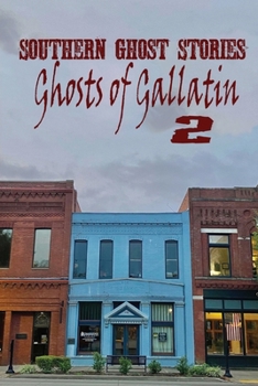 Paperback Southern Ghost Stories: Ghosts of Gallatin 2 Book