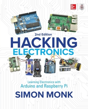 Paperback Hacking Electronics: Learning Electronics with Arduino and Raspberry Pi, Second Edition Book