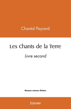 Paperback Les Chants de la Terre: Livre second [French] Book