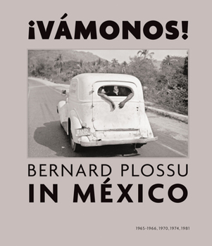 ?Vamonos! Bernard Plossu in Mexico (signed Edition)
