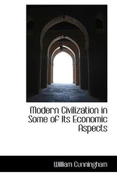 Hardcover Modern Civilization in Some of Its Economic Aspects Book