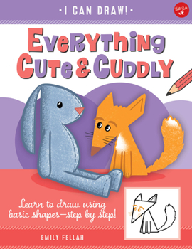 Paperback Everything Cute & Cuddly: Learn to Draw Using Basic Shapes--Step by Step! Book