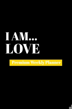 Paperback I Am Love: Premium Weekly Planner Book