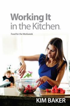 Hardcover Working It in the Kitchen(TM): Food for the Workweek Book