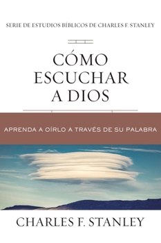 Paperback Cómo Escuchar a Dios: Aprenda a Oírlo a Través de Su Palabra [Spanish] Book