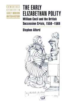 Paperback The Early Elizabethan Polity: William Cecil and the British Succession Crisis, 1558 1569 Book