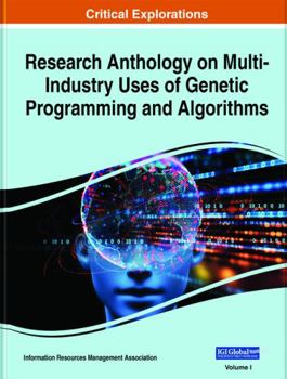 Hardcover Research Anthology on Multi-Industry Uses of Genetic Programming and Algorithms, 3 volume Book