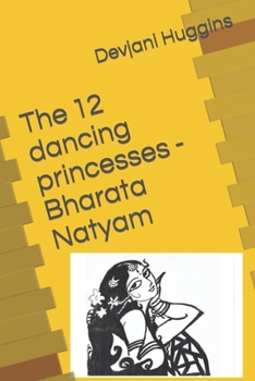 Paperback The 12 dancing princesses - Bharata Natyam Book