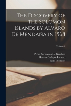 Paperback The Discovery of the Solomon Islands by Alvaro De Mendaña in 1568; Volume 1 Book