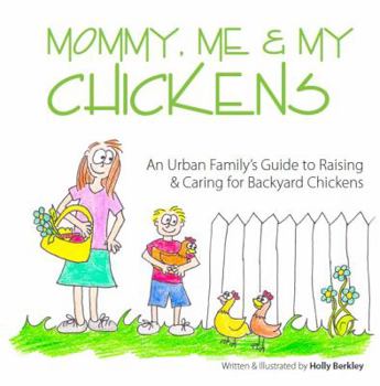 Paperback Mommy, Me & My Chickens: An Urban Family's Guide to Raising & Caring for Backyard Chickens Book