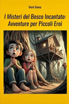 I Misteri del Bosco Incantato: Avventure per Piccoli Eroi