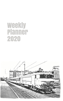 Weekly Planner 2020: calendar organizer agenda for railway enthusiasts. 5x8. 120 pages. (european trains)