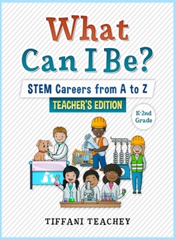 Paperback What Can I Be? STEM Careers from A to Z Teacher's Edition Book