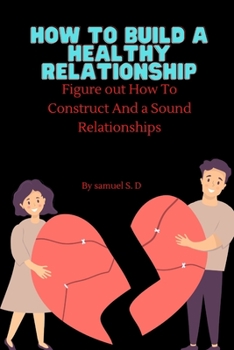 Paperback How to build a healthy relationship: Figure out How To Construct And a Sound Relationships Book