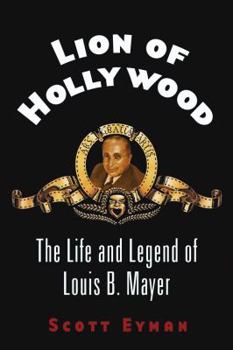 Hardcover Lion of Hollywood: The Life and Legend of Louis B. Mayer Book