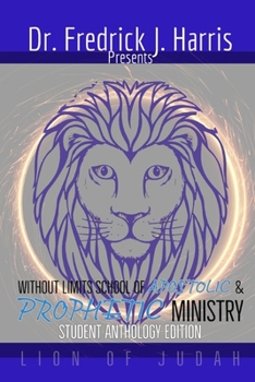 Paperback Without Limits School of Apostolic and Prophetic Ministry: Student Anthology Book