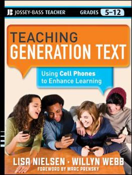 Paperback Teaching Generation Text: Using Cell Phones to Enhance Learning Book