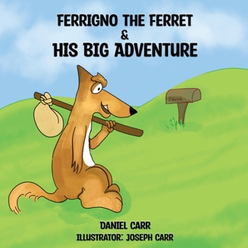 Paperback Ferrigno the Ferret and His Big Adventure Book