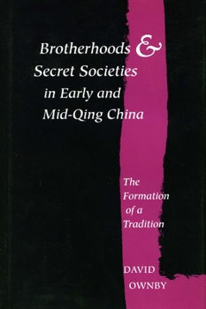 Hardcover Brotherhoods and Secret Societies in Early and Mid-Qing China: The Formation of a Tradition Book