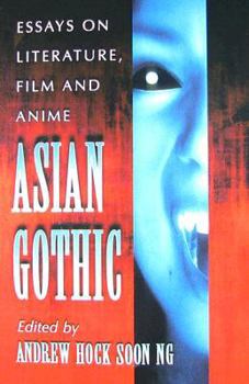 Paperback Asian Gothic: Essays on Literature, Film and Anime Book