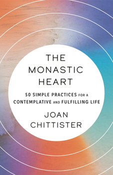 Paperback The Monastic Heart: 50 Simple Practices for a Contemplative and Fulfilling Life Book