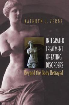Hardcover Integrated Treatment of Eating Disorders: Beyond the Body Betrayed Book