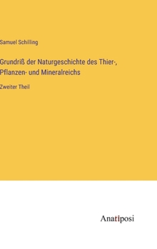 Hardcover Grundriß der Naturgeschichte des Thier-, Pflanzen- und Mineralreichs: Zweiter Theil [German] Book