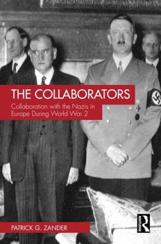 Hardcover The Collaborators: Collaboration with the Nazis in Europe During World War 2 Book