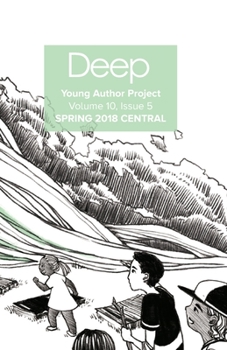 Paperback Deep Young Author Project Volume 11, Issue 1: Spring 2018 Central Book